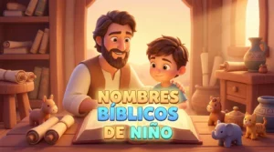 Nombres Bíblicos de Niño: Significado, Fuerza y Legado Espiritual